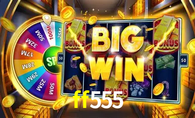 Descubra o Mundo do Cassino Online com ff555